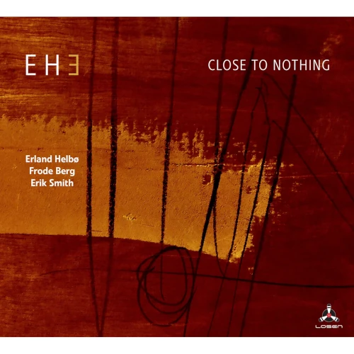 EH3(ERLAND HELBO / FRODE BERG & ERIC SMITH) / CLOSE TO NOTHING