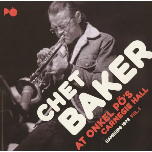 CHET BAKER / チェット・ベイカー / アット・オンケル・ポーズ・カーネギー・ホール・ハンブルグ 1979 VOL.1 / AT ONKEL PO'S CARNEGIE HALL HAMBURG 1979