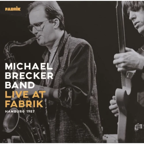 MICHAEL BRECKER / マイケル・ブレッカー / ライヴ・アット・ファブリーク・ハンブルグ1987 / LIVE AT FABRIK - HUMBURG 1987