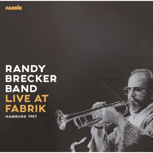 RANDY BRECKER / ランディ・ブレッカー / ライヴ・アット・ファブリーク・ハンブルグ1987 / LIVE AT FABRIK - HUMBURG 1987