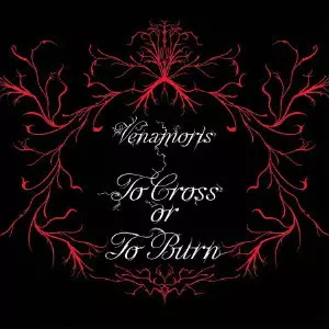 VENAMORIS / ヴェナモリス / TO CROSS OR TO BURN