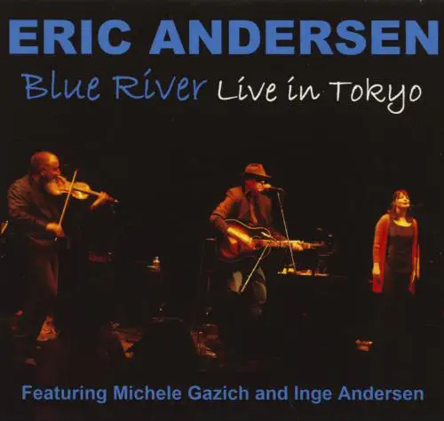 ERIC ANDERSEN / エリック・アンダースン / BLUE RIVER-LIVE IN TOKYO