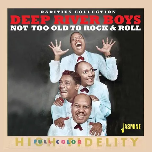 DEEP RIVER BOYS / NO TOO OLD TO ROCK & ROLL