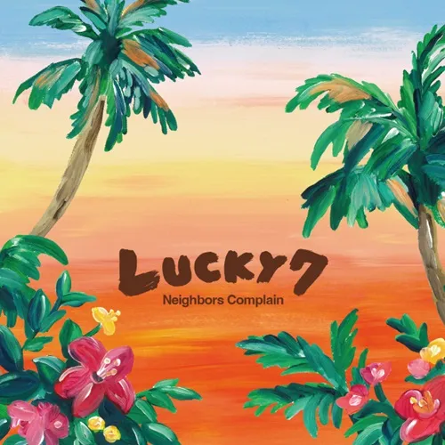 NEIGHBORS COMPLAIN / ネイバーズ・コンプレイン / LUCKY 7