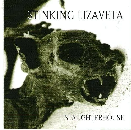 STINKING LIZAVETA / SLAUGHTERHOUSE