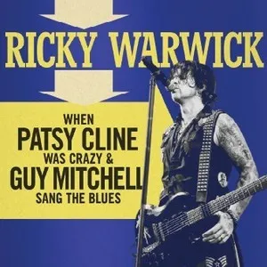 RICKY WARWICK / リッキー・ウォリック / WHEN PATSY CLINE WAS CRAZY & GUY MITCHELL SANG THE BLUES