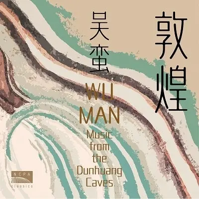 WU MAN / MUSIC FROM THE DUNHUANG CAVES WORKS FOR PIPA