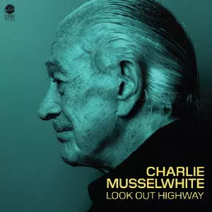 CHARLEY MUSSELWHITE BLUES BAND / チャーリー・マッスルホワイト・ブルース・バンド / ルック・アウト・ハイウェイ