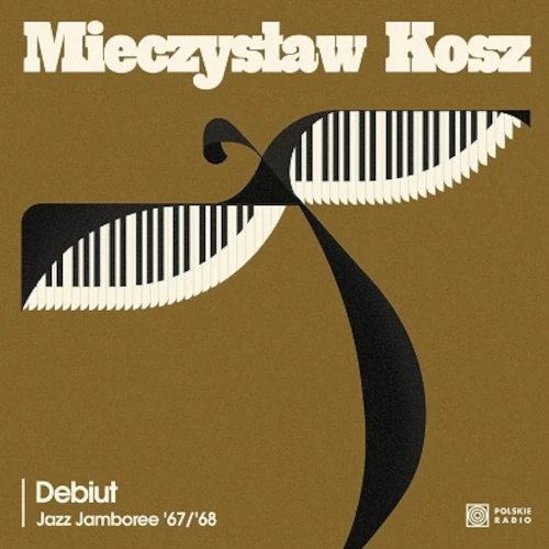MIECZYSLAW KOSZ / ミエチスラヴ・コシュ / DEBIUT - JAZZ JAMBOREE '67-'68