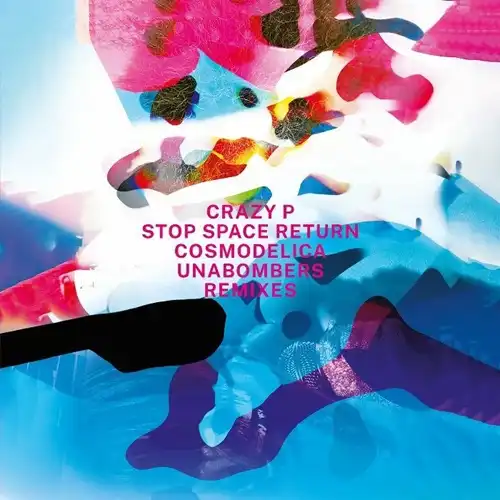 CRAZY P / クレイジー・ピー / STOP SPACE RETURN (FEAT COSMODELICA & UNABOMBERS REMIXES) (12")