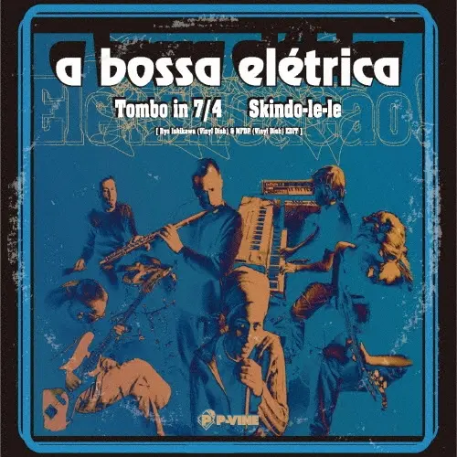 A BOSSA ELETRICA / ア・ボッサ・エレトリカ / トンボ・イン・7/4 [Ryo Ishikawa(Vinyl Dish)& MFDP(Vinyl Dish) EDIT] スキンドゥ・レ・レ [Ryo Ishikawa(Vinyl Dish)& MF<初回生産限定盤>