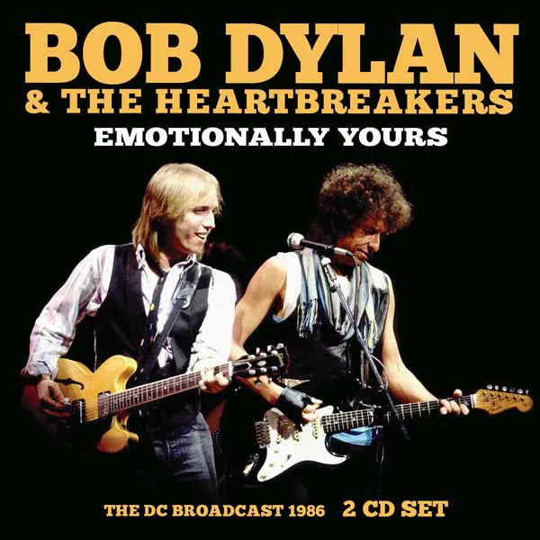 BOB DYLAN WITH TOM PETTY & THE HEARTBREAKERS / ボブ・ディラン・ウィズ・トム・ペティ & ザ・ハートブレイカーズ / EMOTIONALLY YOURS (2CD)