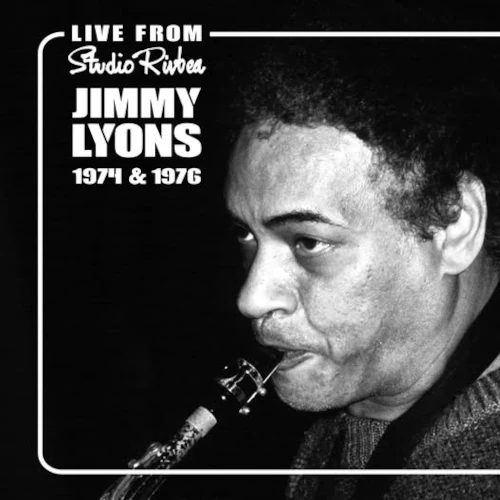 JIMMY LYONS / ジミー・ライオンズ / RIVBEA LIVE! SERIES VOLUME 3 RECORDED 1974