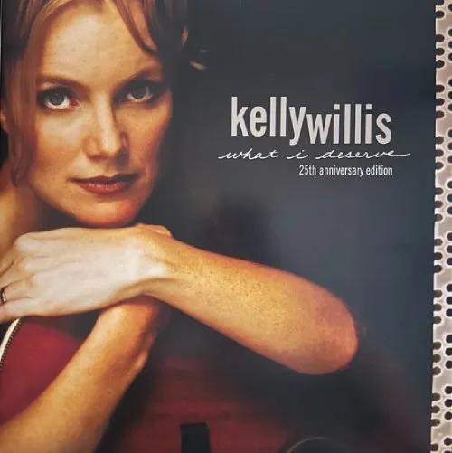 KELLY WILLIS / ケリー・ウィリス / WHAT I DESERVE 25TH ANNIVERSARY EDITION