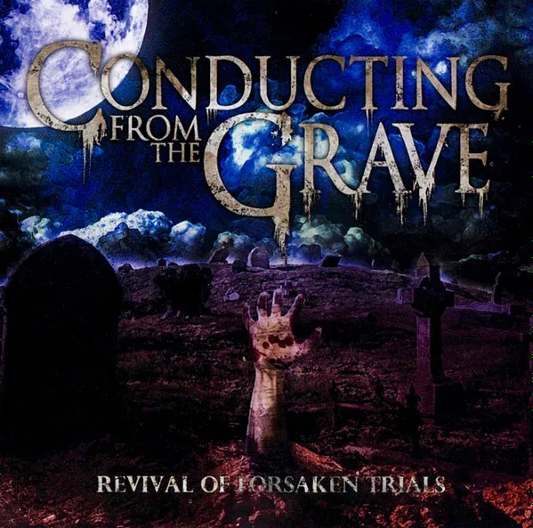 CONDUCTING FROM THE GRAVE / REVIVAL OF FORSAKEN TRIALS