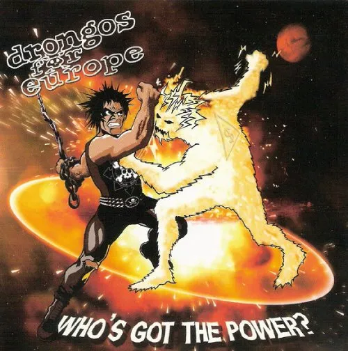 DRONGOS FOR EUROPE / ドラゴンズフォーヨーロッパ / WHO'S GOT THE POWER?
