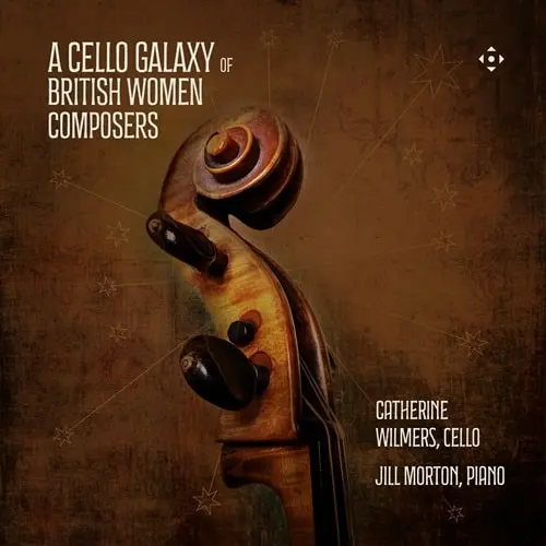 CATHERINE WILMERS / キャサリン・ウィルマーズ / AMY ELSIE HORROCKS:CELLO SONATA - A CELLO GALAXY OF BRITISH WOMEN COMPOSERS / A CELLO GALAXY OF BRITISH WOMEN COMPOSERS
