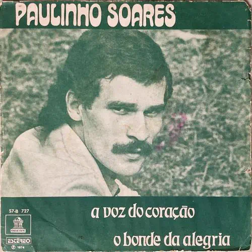 PAULINHO SOARES / A VOZ DO CORACAO / O BONDE DA ALEGRIA
