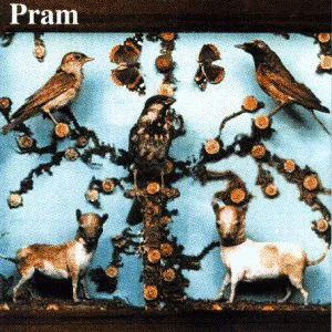 PRAM / プラム / MUSEUM OF IMAGINARY ANIMALS