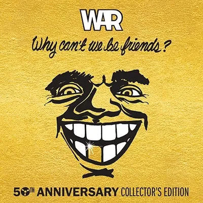 WAR / ウォー / WHY CAN'T WE BE FRIENDS? (50TH ANNIVERSARY COLLECTOR'S EDITION)