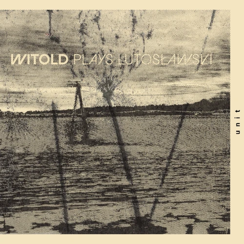 WITOLD LUTOSLAWSKI / ヴィトルド・ルトスワフスキ / WITOLD PLAYS LUTOSLAWSKI