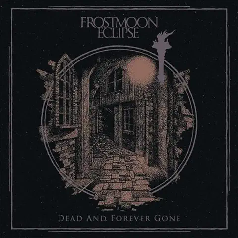 FROSTMOON ECLIPSE / DEAD AND FOREVER GONE
