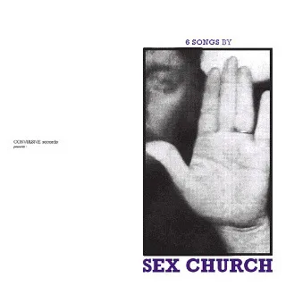 SEX CHURCH / SIX SONGS BY