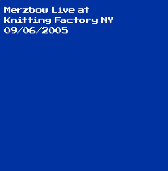 MERZBOW / メルツバウ / LIVE AT KNITTING FACTORY NY