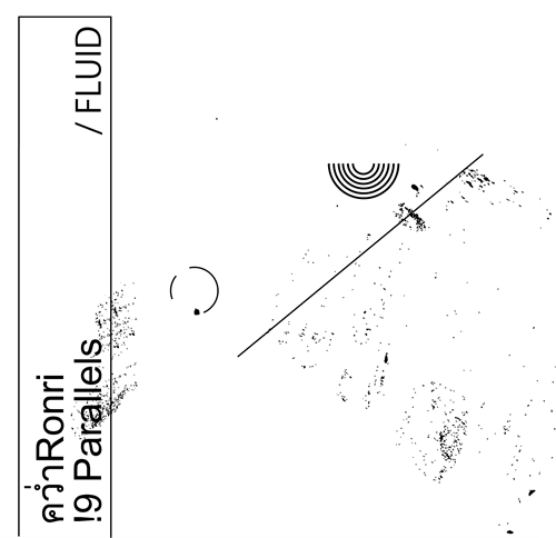 FLUID / フルード / Ronri / 19 Parallels