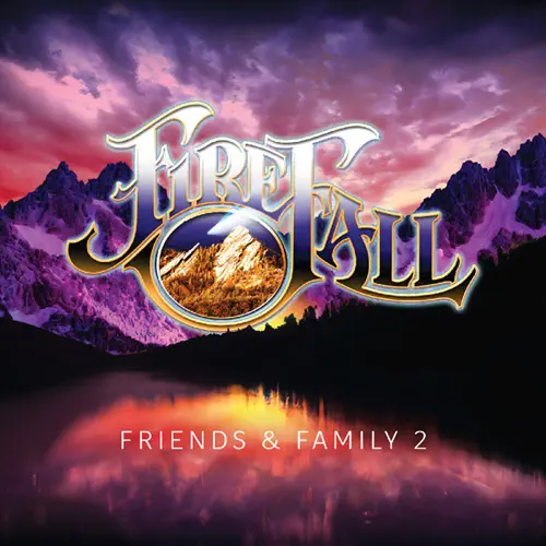 FIREFALL / ファイアフォール / フレンズ＆ファミリー 2 / FRIENDS & FAMILY 2
