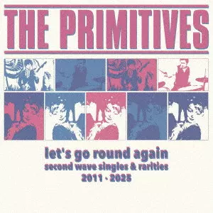 PRIMITIVES / プリミティヴス / LET’S GO ROUND AGAIN (SECOND WAVE SINGLES & RARITIES 2011-2025) / LET'S GO ROUND AGAIN (SECOND WAVE SINGLES & RARITIES 2011-2025)