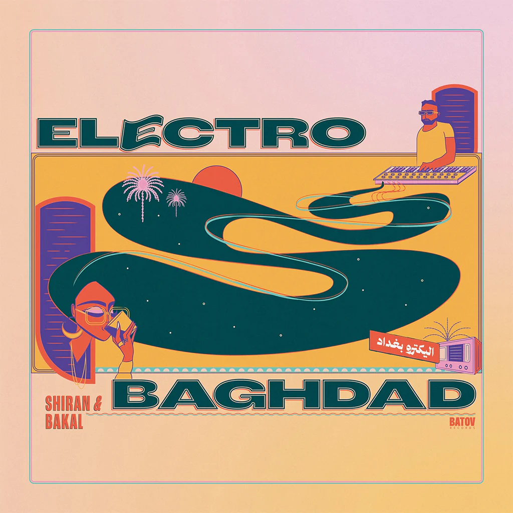 SHIRAN & BAKAL / シラン & バカル / ELECTRO BAGHDAD