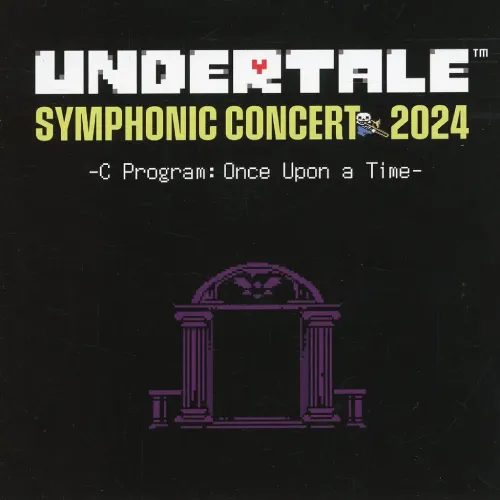 (ゲームミュージック) / UNDERTALE SYMPHONIC CONCERT 2024 - LIVE - C PROGRAM「ONCE UPON A TIME」