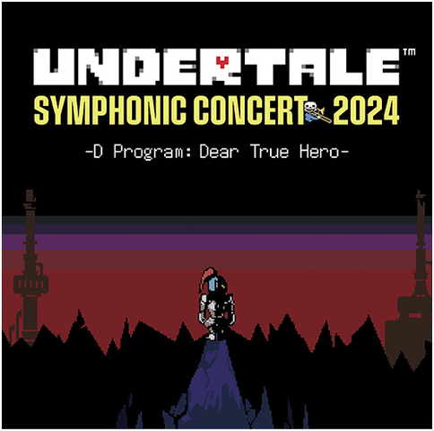 (ゲームミュージック) / UNDERTALE SYMPHONIC CONCERT 2024 - LIVE - D PROGRAM「DEAR TRUE HERO」