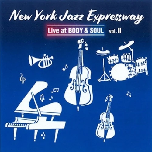 New York Jazz Expressway / ニューヨーク・ジャズ・エクスプレスウェイ / ライブ･アット･ボディ･アンド･ソウル･ボリューム･ツー