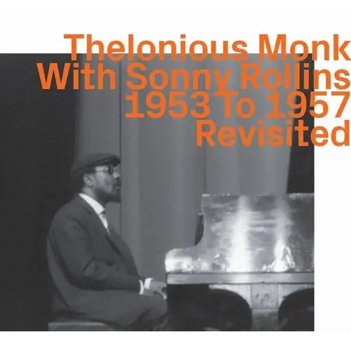 THELONIOUS MONK / セロニアス・モンク / THELONIOUS MONK WITH SONNY ROLLINS 1953 TO 1957 REVISITED