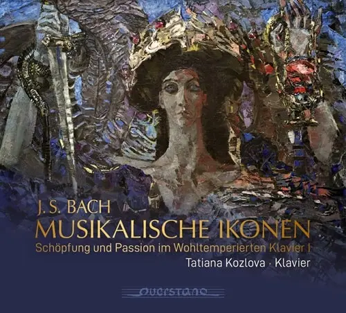 TATIANA KOZLOVA / タチアナ・コズロワ / BACH:SCHOPFUNG＆PASSION IN WELL-TEMPERED CLAVIER 1 - MUSIKALISCHE IKONEN / BACH MUSIKALISCHE IKONEN