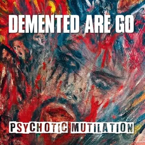 DEMENTED ARE GO / PSYCHOTIC MUTILATION