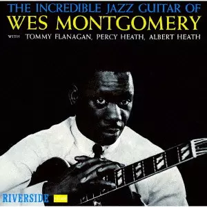 WES MONTGOMERY / ウェス・モンゴメリー / インクレディブル・ジャズ・ギター / THE INCREDIBLE JAZZ GUITAR OF WES MONTGOMERY