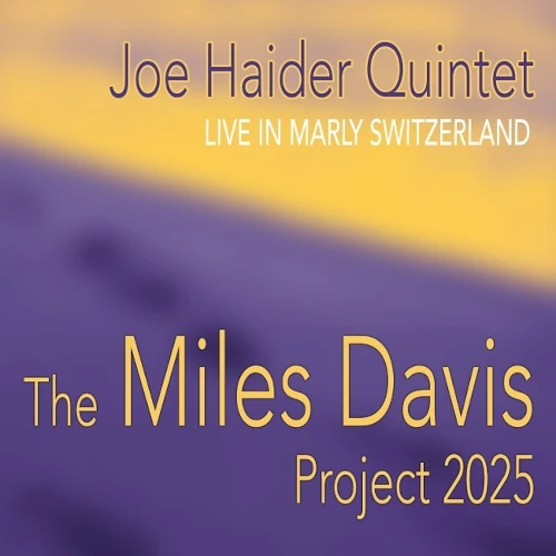 JOE HAIDER / ジョー・ハイダー / THE MILES DAVIS PROJECT 2025-LIVE IN MARLY SWITZERLAND / MILES DAVIS PROJECT 2025-LIVE IN MARLY SWITZERLAND