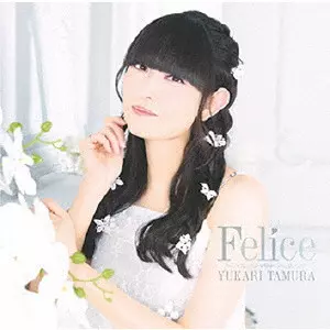 YUKARI TAMURA / 田村ゆかり / Felice