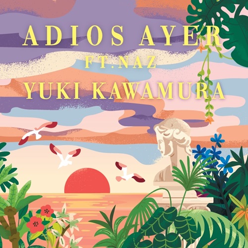 YUKI KAWAMURA / カワムラユキ / Adios Ayer ft. Naz / Magic ft. COLOR FILTER（7インチ）