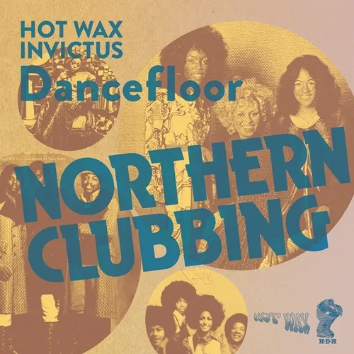 V.A. (NORTHERN CLUBBING) / ノーザン･クラビング: ホット･ワックス＆インヴィクタス･ダンスフロア / NORTHERN CLUBBING: HOT WAX & INVICTUS DANCEFLOOR