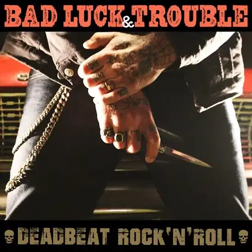 BAD LUCK & TROUBLE / DEADBEAT ROCK'N'ROLL (7")