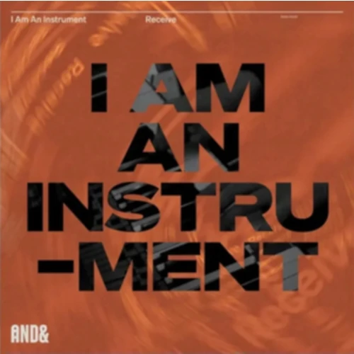 I AM AN INSTRUMENT / RECEIVE (12")