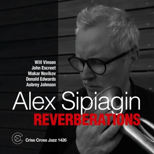 ALEX SIPIAGIN / アレックス・シピアギン / REVERBERATIONS