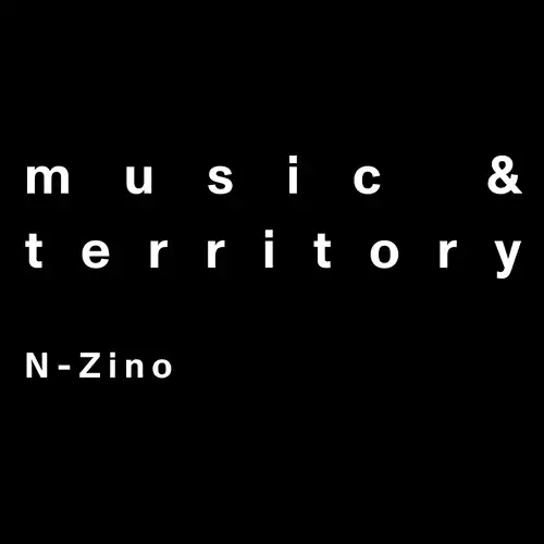 N-ZINO / MUSIC & TERRITORY (INCL. GLENN UNDERGROUND MIXES)