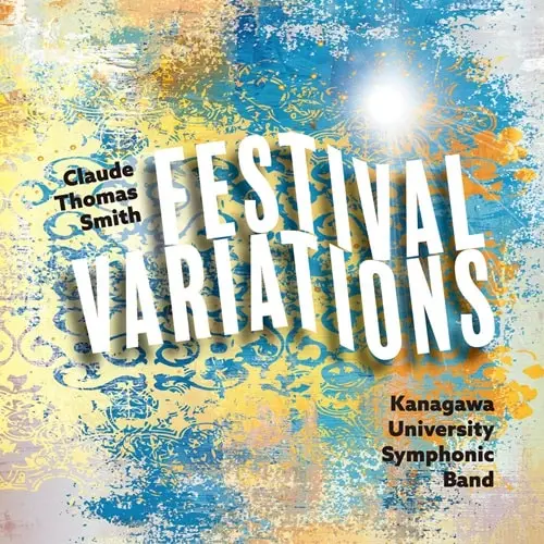 KANAGAWA UNIVERSITY SYMPHONIC BAND / 神奈川大学吹奏楽部 / クロード･トーマス･スミス：フェスティバル･ヴァリエーション