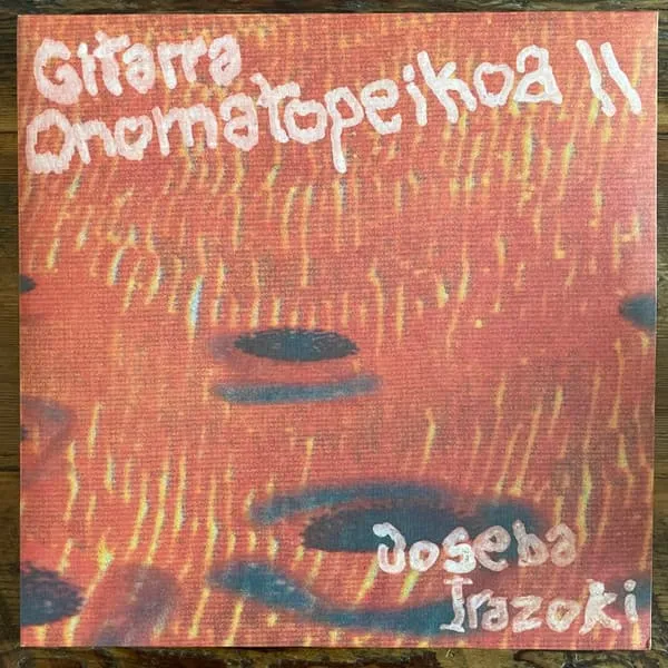 JOSEBA IRAZOKI / GITARRA ONOMATOPEIKOA II