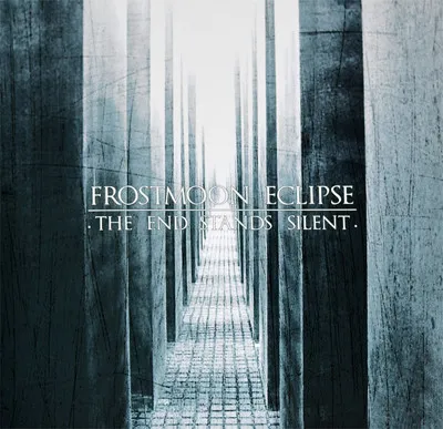 FROSTMOON ECLIPSE / THE END STANDS SILENT